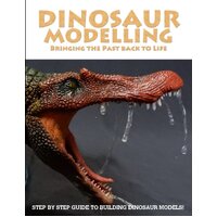 SMS DINOSAUR MODELLING BRINGING THE PAST BACK TO LIFE BOOK STEP BY STEP GUIDE BY SCOTT TAYLOR